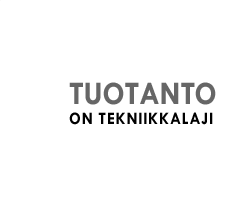 Tuotanto on tekniikkalaji